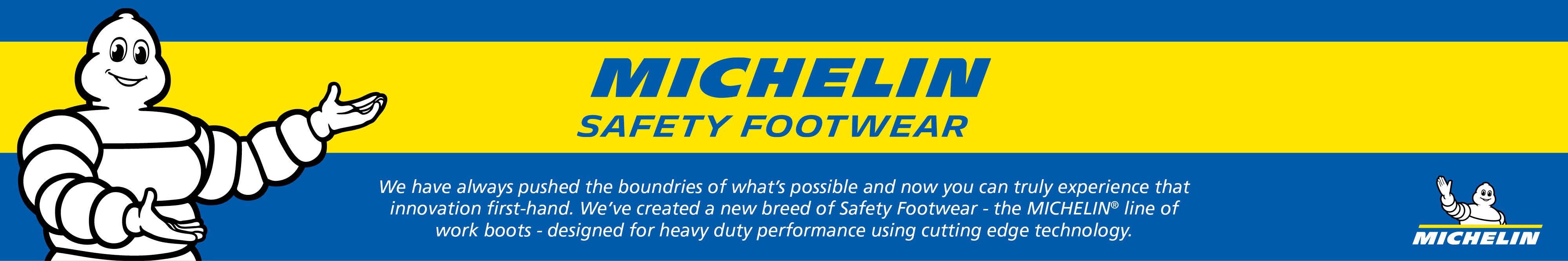 Michelin Safety Footwear Logo: 'We have always pushed the boundaries of what’s possible and now you can truly experience that innovation first-hand. We’ve created a new breed of safety footwear – the MICHELIN® line of work boots – designed for heavy duty performance using cutting edge technology.'